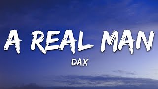 Dax  A Real Man Lyrics [upl. by Nanyt46]