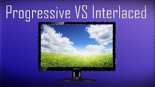 Progressive Vs Interlaced  Whats The Difference [upl. by Mcquade]