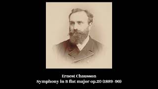 Ernest Chausson  Symphony in B flat major op20 1889–90 [upl. by Moyna]