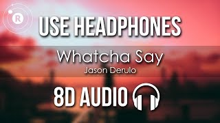 Jason Derulo  Whatcha Say 8D AUDIO [upl. by Liagabba]