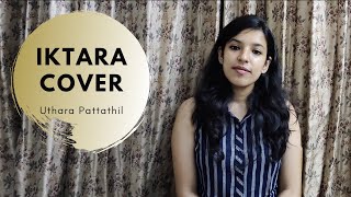 Iktara Cover  Wake Up Sid  Uthara Pattathil  Ranbir Kapoor  Kavita Seth  Amit Trivedi [upl. by Barcroft567]