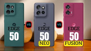 Motorola Edge 50 vs Motorola Edge 50 Neo vs Motorola Edge 50 Fusion [upl. by Chappy]