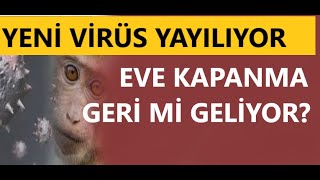 VİRÜS YAYILIYOR EVE KAPANMA KABUSU GERİ Mİ GELİYOR [upl. by Adnek524]