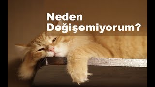 Neden Kendimi Değiştiremiyorum [upl. by Attesoj]