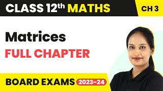 Matrices  Full Chapter Explanation NCERT Solutions and MCQs  Class 12 Maths Chapter 3  202223 [upl. by Onirefes]