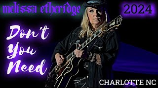 MELISSA ETHERIDGE Live 2024  Dont You Need  Charlotte NC  Sept 21 2024  melissaetheridge [upl. by Misha540]