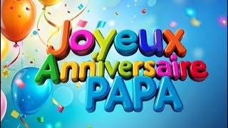 Joyeux anniversaire Mon Papa Adoré [upl. by Nnylesor]