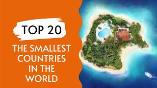 Top 20 The Smallest Countries In The World [upl. by Adirahs]