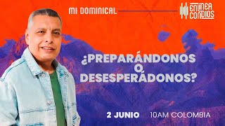 ¿PREPARÁNDONOS O DESESPERÁNDONOS Encuentro Dominical 2Junio2024 En Línea Con Dios [upl. by Silliw849]