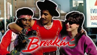 BREAKIN THE HIDDEN GEM OF THE 80S DANCE MOVIE PHENOMENON [upl. by Jacquette]