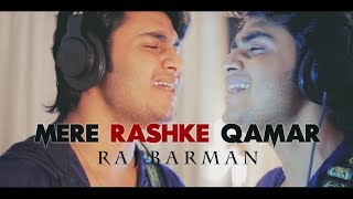 Mere Rashke Qamar Tu Ne Pehli Nazar By Raj Barman  Nusrat Fateh Ali Khan  Rahat FAK  Cover 2017 [upl. by Ellard]