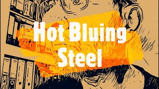 Hot Bluing Steel [upl. by Aneerhs271]