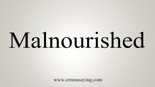 How To Say Malnourished [upl. by Anaigroeg]