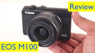 Canon EOS M100 Review and Video Test [upl. by Moorefield]