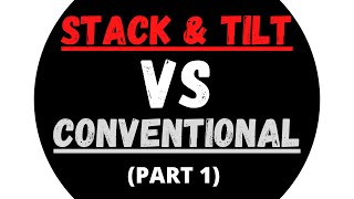 STACK AND TILT VS CONVENTIONAL PART 1 [upl. by Auqcinahs]