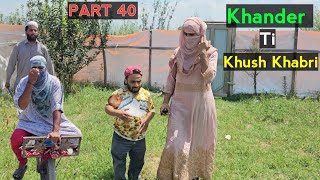 Khander ti Khush Khabri  PART 40  Kashmiri Drama [upl. by Clarhe]