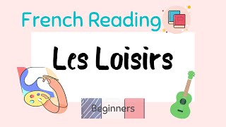 Les Loisirs  French Reading For Beginners [upl. by Allanson]