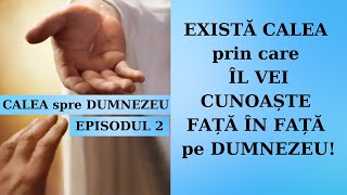 CALEA spre DUMNEZEU  Episodul 2✨EXISTĂ CALEA [upl. by Nary]