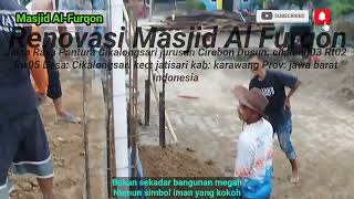 MASJID AL FURQON DIRENOVASI  Jalan Raya Pantura Cikalongsari [upl. by Ayitahs847]