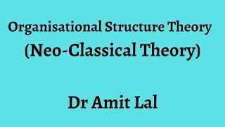 Neo classical Theory of Organisational Structure  Organisation Theories Part 2 [upl. by Stu430]