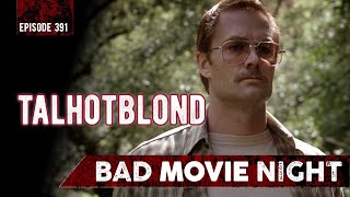 Talhotblond 2012  Bad Movie Night Podcast [upl. by Millburn]