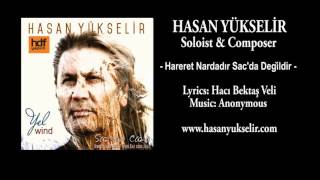 Hasan Yükselir  Hareret Nardadır Sacda Değildir Lyrics Hacı Bektaş Veli [upl. by Yanehs]