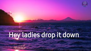 Hey ladies drop it down  full song  lyrics [upl. by Assilana]