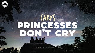 CARYS  Princesses Dont Cry  Lyrics [upl. by Onateyac]