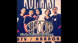 SPOON  Rindu Serindu Rindunya [upl. by Ardekal]