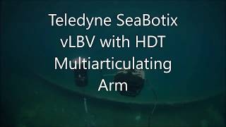 Teledyne SeaBotix vLBV with HDT Multiarticulating Arm [upl. by Ygiaf]