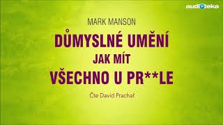 Mark Manson  Důmyslné umění jak mít všechno u prle  Audiotékacz [upl. by Onitnatsnoc]