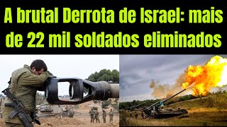 Mídia de Israel reconhece a brutal derrota das IDF já são mais de 22 mil baixas na guerra [upl. by Gan850]