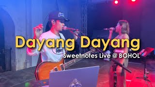 Dayang Dayang  Sweetnotes Live  Bohol [upl. by Audrit555]