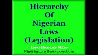 Nigerian Law  Hierarchy of Nigerian Laws Legislation [upl. by Benedikt]