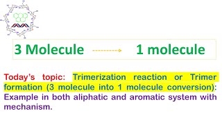 Trimerization reaction 3 molecule into 1 Example both aliphatic and aromatic system amp mechanism [upl. by Oxley834]