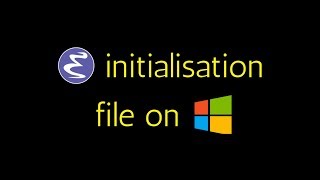 The Emacs initialisation file and customising its location on Windows 10 [upl. by Odrarej]