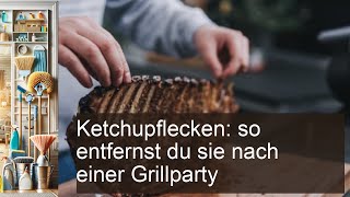 Ketchupflecken entfernen So geht es am einfachsten Cleanipedia DE Cleanipedia Cleanipedia [upl. by Geiss]