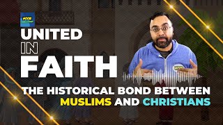 United in Faith The Historical Bond Between Muslims and Christians [upl. by Anehsuc602]