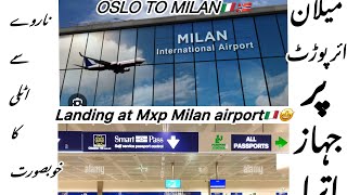 HDTrip Landing at Mxp airport Milan🇮🇹Milan airport pr landing landing Exploring Norwayمیلان🇮🇹 [upl. by Ennovi503]