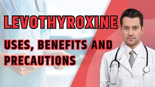 What is Levothyroxine What is Levothyroxine used for Uses Benefits and Precautions [upl. by Alyworth]