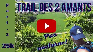 TDA 25km 2022 👫🏼by RUN ADDICTIVE Trail des 2 amants🎬HD1080p🎥 [upl. by Yllehs]