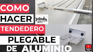 COMO HACER TENDEDERO PLEGABLE DE ALUMINIO GRUESO  GENERA INGRESOS FÁCIL LIMA PERÚ [upl. by Ztirf]