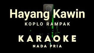 HAYANG KAWIN KARAOKE TANPA VOKAL NADA PRIA [upl. by Ayahs]