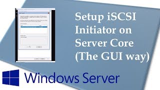 Setup iSCSI Initiator on Windows Server 1709 Server Core USING GUI [upl. by Abelard]