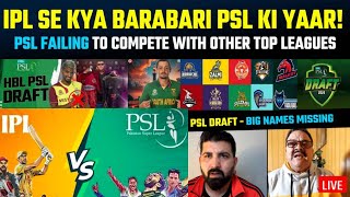 Forget IPL PSL failing to compete with other top leagues  Big Names missing in PSL draft 2023 [upl. by Varrian]