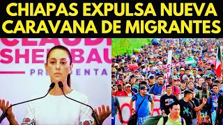 quotNO PASES POR MI PAÍSquot CHIAPAS EXPULSA NUEVA CARAVANA DE MIGRANTES [upl. by Dulci397]