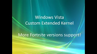 Custom Windows Vista Extended Kernel RELEASED  More Fortnite versions support read comments [upl. by Intruoc]