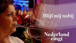 Blijf mij nabij  Nederland Zingt [upl. by Anilam955]