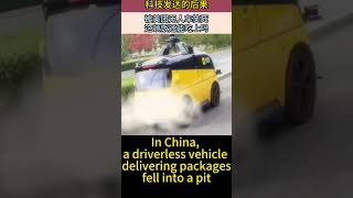 In China a driverless vehicle delivering packages fell into a pit [upl. by Anaicul]