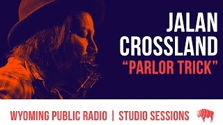 Studio Sessions Jalan Crossland  Parlor Trick [upl. by Jeanelle]